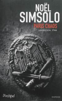 Paris chaos : Libération, 1944