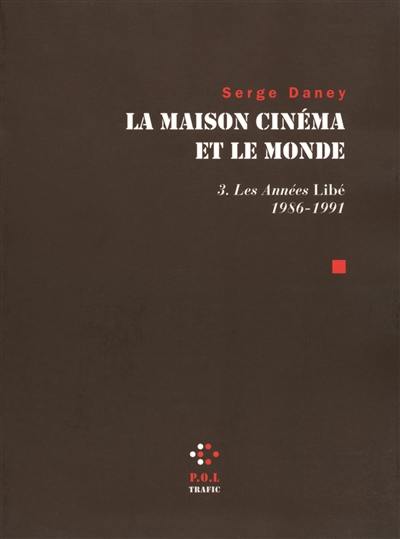 La maison cinéma et le monde. Vol. 3. Les années Libé : 1986-1991