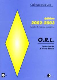 ORL : édition 2002-2003, nouveau programme avec nouveaux modules du deuxième cycle