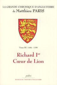 La grande chronique d'Angleterre. Vol. 3. Richard 1er Coeur de Lion (1184-1199)