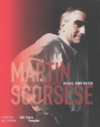 Martin Scorsese : entretiens avec Michael Henry Wilson