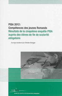PISA 2012 : compétences des jeunes Romands : résultats de la cinquième enquête PISA auprès des élèves de fin de scolarité obligatoire