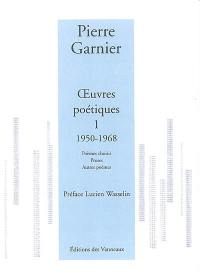Oeuvres poétiques. Vol. 1. 1950-1968 : poèmes choisis, proses, autres poèmes