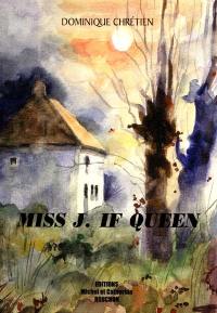 Miss J. If Queen