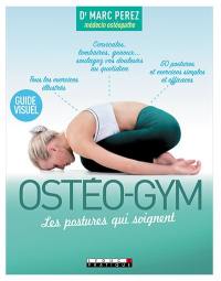 Ostéo-gym, les postures qui soignent : guide visuel