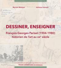 Dessiner, enseigner : François-Georges Pariset (1904-1980), historien de l'art au XXe siècle
