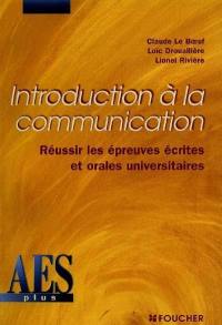 Introduction à la communication : réussir les épreuves écrites et orales universitaires