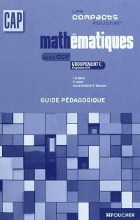 Mathématiques avec CCF, CAP groupement C, programme 2010 : guide pédagogique
