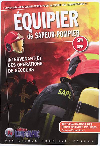 Connaissances élémentaires pour acquérir les compétences d'équipier de sapeur-pompier : SPV-SPP : intervenant(e) des opérations de secours