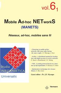 Studia informatica universalis, n° 6-1. Mobile Ad-hoc, NETworkS. Réseaux, ad-hoc, mobiles sans fil