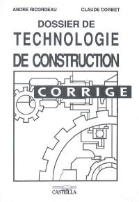 Dossier de technologie de construction : CAP, BEP et BP de la mécanique, Baccalauréats professionnels, lycées technologiques, formation continue, apprentissage : corrigé