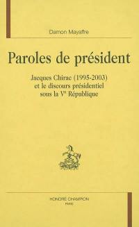 Paroles de président : Jacques Chirac (1995-2003) et le discours présidentiel sous la Ve République