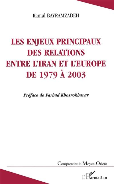 Les enjeux principaux des relations entre l'Iran et l'Europe de 1979 à 2003 : une étude sur la sociologie politique des relations internationales