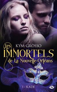 Les immortels de La Nouvelle-Orléans. Vol. 1. Kade