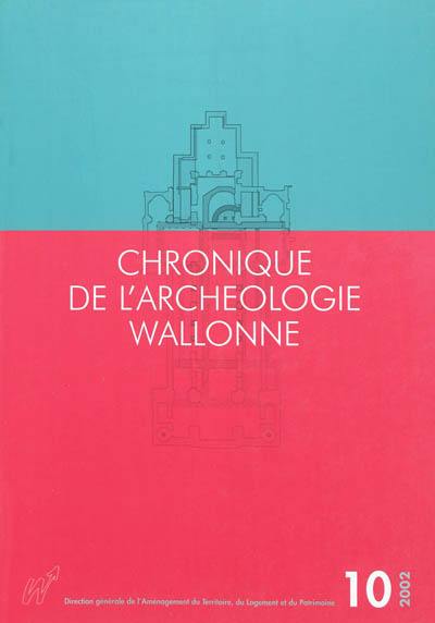 Chronique de l'archéologie wallonne, n° 10. 2002