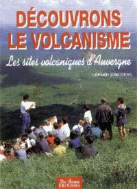 Découvrons le volcanisme : les sites volcaniques d'Auvergne