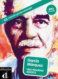 Garcia Marquez : una realidad magica : nivel A2
