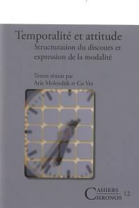Temporalité et attitude : structuration du discours et expression de la modalité