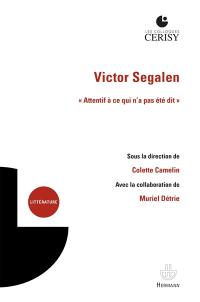 Victor Segalen, "attentif à ce qui n'a pas été dit" : actes du colloque de Cerisy-la-Salle, du 4 au 11 juillet 2018