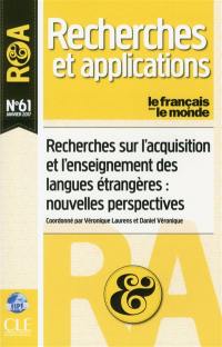 Français dans le monde, recherches et applications (Le), n° 61. Recherches sur l'acquisition et l'enseignement des langues étrangères : nouvelles perspectives