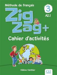 Zigzag + 3, méthode de français, A2.1 : cahier d'activités