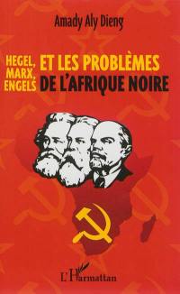 Hegel, Marx, Engels et les problèmes de l'Afrique noire