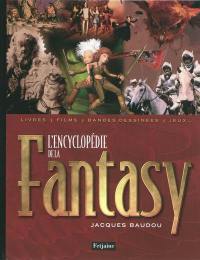L'encyclopédie de la fantasy : livres, films, bandes dessinées, jeux