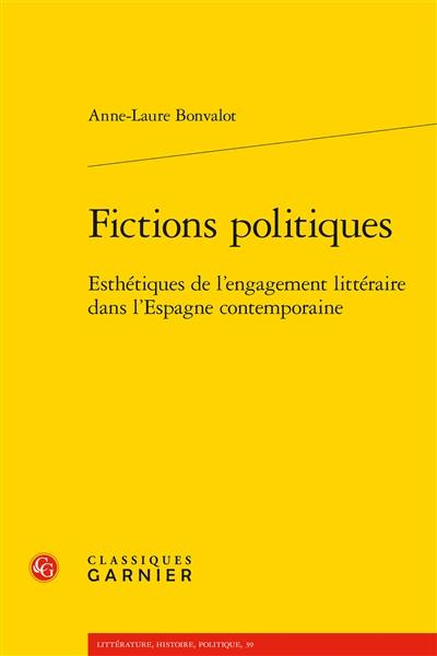 Fictions politiques : esthétiques de l’engagement littéraire dans l’Espagne contemporaine