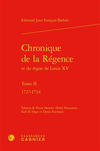 Chronique de la Régence et du règne de Louis XV. Vol. 2. 1727-1734