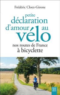 Petite déclaration d'amour au vélo : nos routes de France à bicyclette