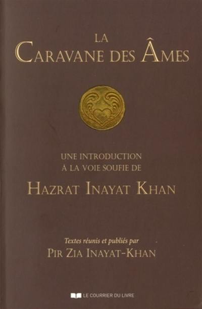 La caravane des âmes : une introduction à la voie soufie de Hazrat Inayat Khan