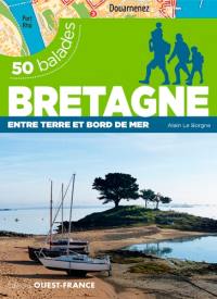 50 balades en Bretagne et Loire-Atlantique : entre terre et bord de mer