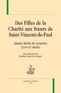 Des Filles de la Charité aux Soeurs de Saint-Vincent-de-Paul : quatre siècles de cornettes (XVIIe-XXe siècle)