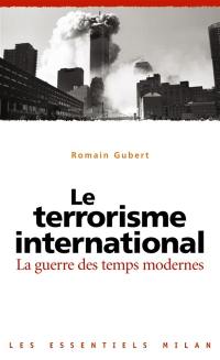 Le terrorisme international : la guerre des temps modernes