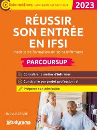 Réussir son entrée en IFSI, institut de formation en soins infirmiers : Parcoursup 2023