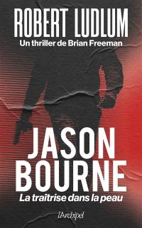 Jason Bourne : la traîtrise dans la peau