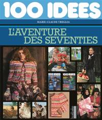 100 idées : l'aventure des seventies