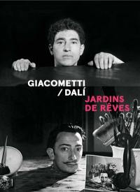 Giacometti-Dali : jardins de rêves : exposition, Paris, Institut Giacometti, du 13 décembre 2022 au 4 avril 2023