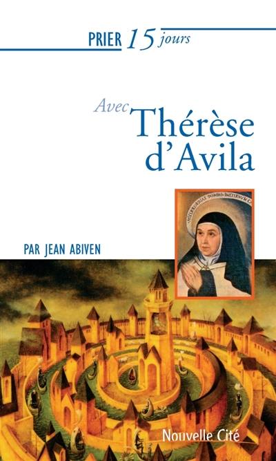 Prier 15 jours avec Thérèse d'Avila