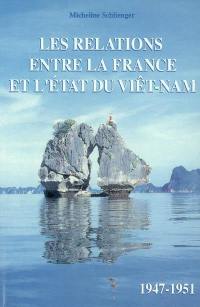 Les relations entre la France et l'Etat du Viêt-Nam (1947-1951)