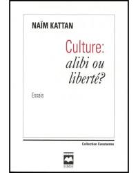 Culture : alibi ou liberté?