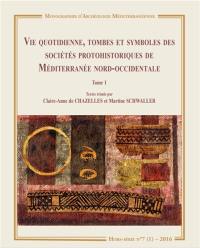 Vie quotidienne, tombes et symboles des sociétés protohistoriques de Méditerranée nord-occidentale : mélanges offert à Bernard Dedet
