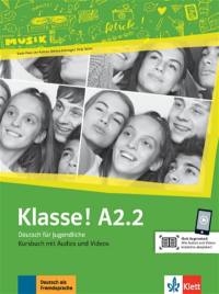 Klasse ! A2.2 : Deutsch für Jugendliche : Kursbuch mit Audios und Videos