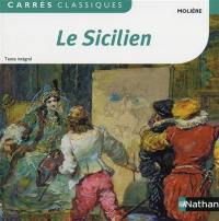 Le Sicilien ou L'amour peintre : comédie, 1667 : texte intégral