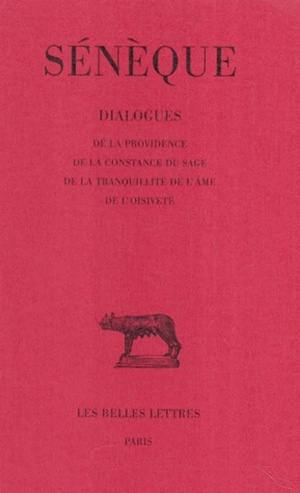 Dialogues. Vol. 4. De la providence. De la constance du sage. De la tranquillité de l'âme