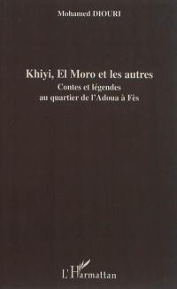 Khiyi, El Moro et les autres : contes et légendes au quartier de l'Adoua à Fès