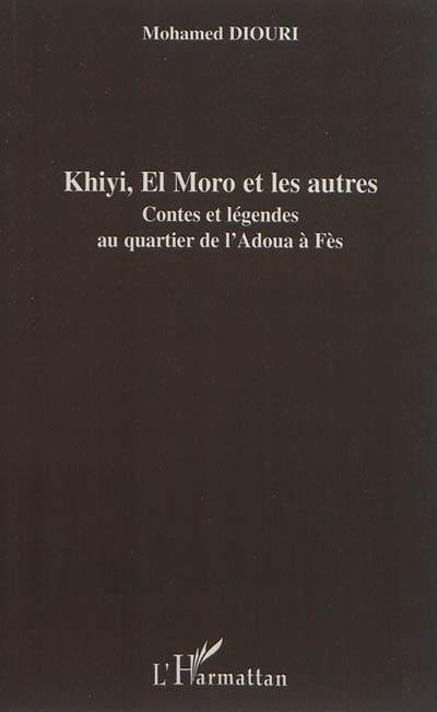 Khiyi, El Moro et les autres : contes et légendes au quartier de l'Adoua à Fès
