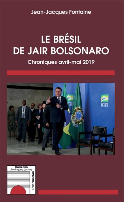 Le Brésil de Jair Bolsonaro : chroniques avril-mai 2019