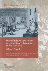 Manufacture, territoires et sociétés en révolution (mi XVIIIe-mi XIXe siècle)