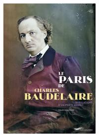 Le Paris de Charles Baudelaire : tribulations d'un poète maudit